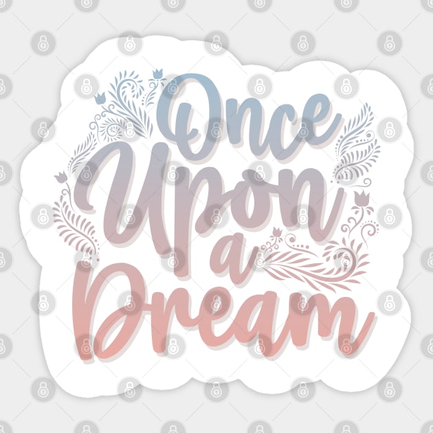 Once Upon a Dream Sticker by The Daydreamer's Workshop